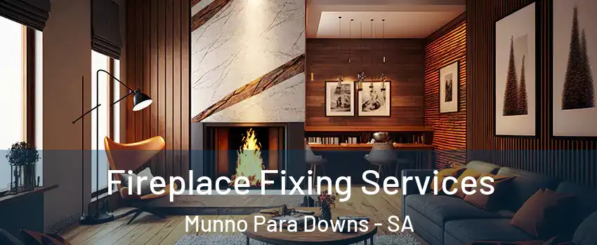 Fireplace Fixing Services Munno Para Downs - SA