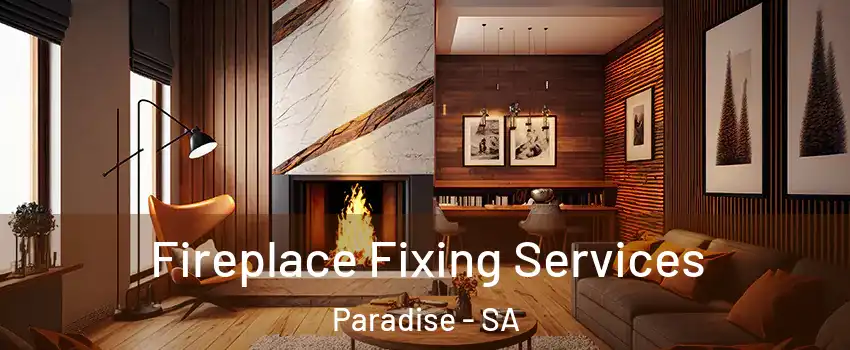Fireplace Fixing Services Paradise - SA
