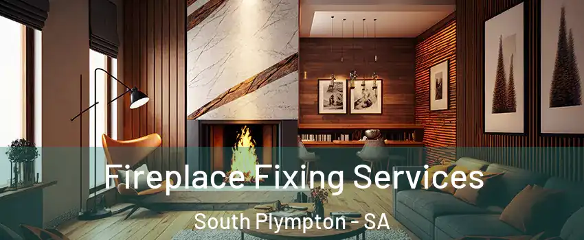  Fireplace Fixing Services South Plympton - SA