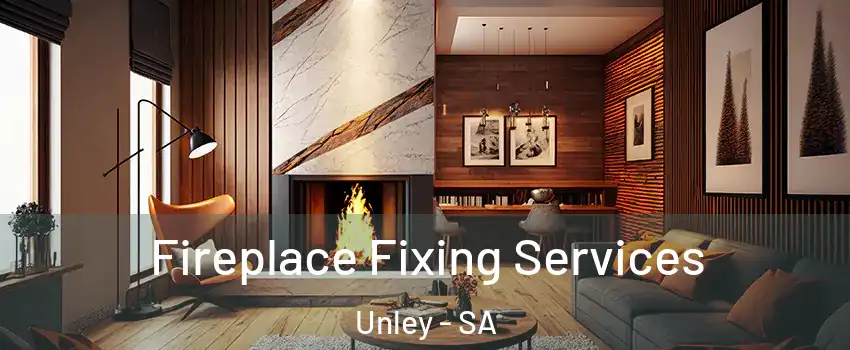 Fireplace Fixing Services Unley - SA