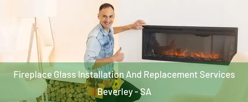 Fireplace Glass Installation And Replacement Services Beverley - SA