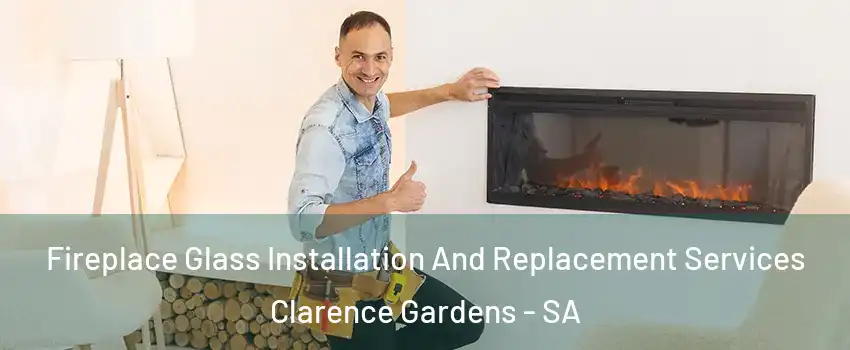 Fireplace Glass Installation And Replacement Services Clarence Gardens - SA