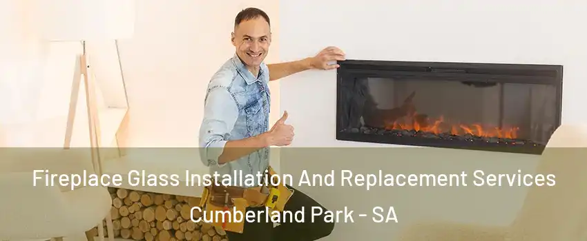 Fireplace Glass Installation And Replacement Services Cumberland Park - SA