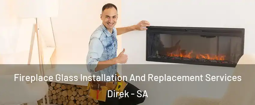 Fireplace Glass Installation And Replacement Services Direk - SA