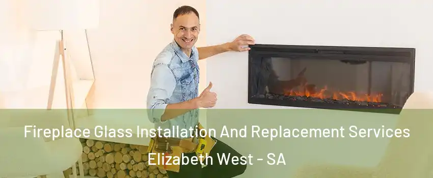 Fireplace Glass Installation And Replacement Services Elizabeth West - SA