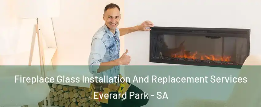 Fireplace Glass Installation And Replacement Services Everard Park - SA