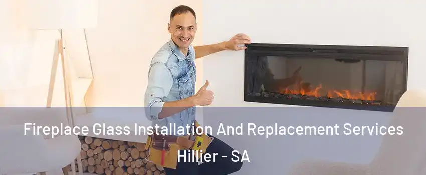 Fireplace Glass Installation And Replacement Services Hillier - SA