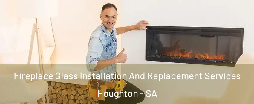 Fireplace Glass Installation And Replacement Services Houghton - SA