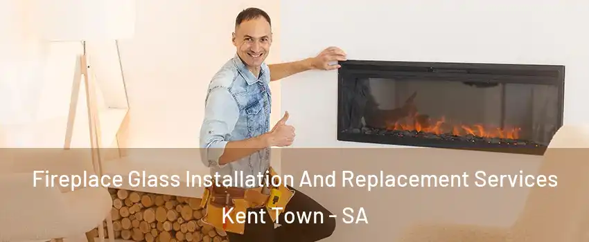 Fireplace Glass Installation And Replacement Services Kent Town - SA