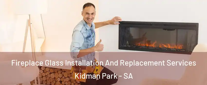  Fireplace Glass Installation And Replacement Services Kidman Park - SA