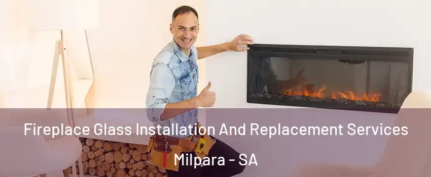  Fireplace Glass Installation And Replacement Services Milpara - SA