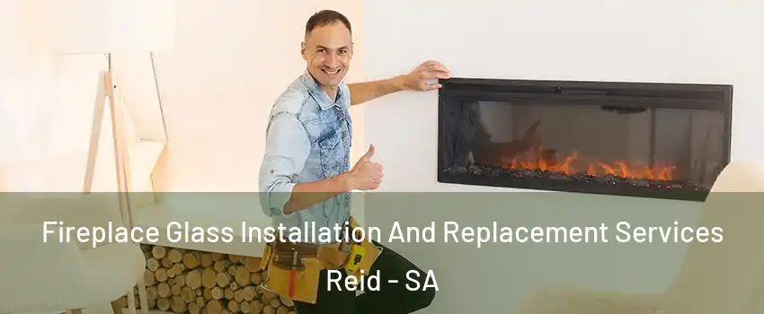  Fireplace Glass Installation And Replacement Services Reid - SA