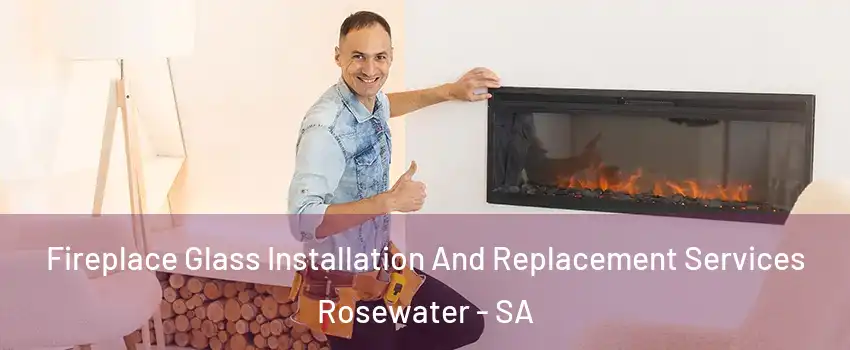  Fireplace Glass Installation And Replacement Services Rosewater - SA