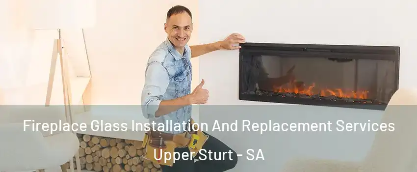  Fireplace Glass Installation And Replacement Services Upper Sturt - SA