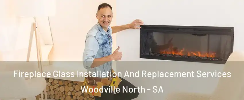  Fireplace Glass Installation And Replacement Services Woodville North - SA