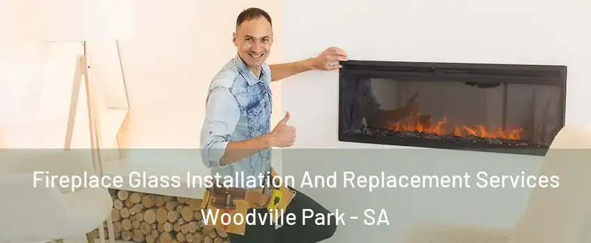  Fireplace Glass Installation And Replacement Services Woodville Park - SA