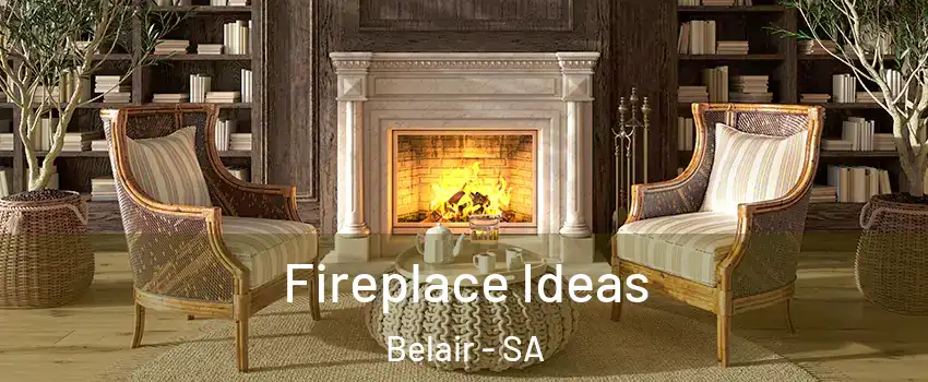 Fireplace Ideas Belair - SA