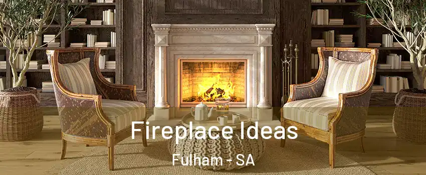 Fireplace Ideas Fulham - SA