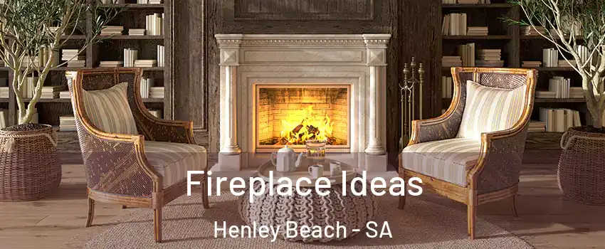 Fireplace Ideas Henley Beach - SA