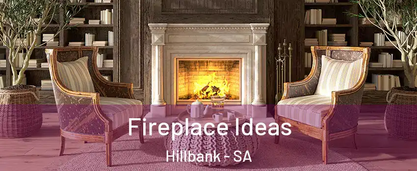 Fireplace Ideas Hillbank - SA