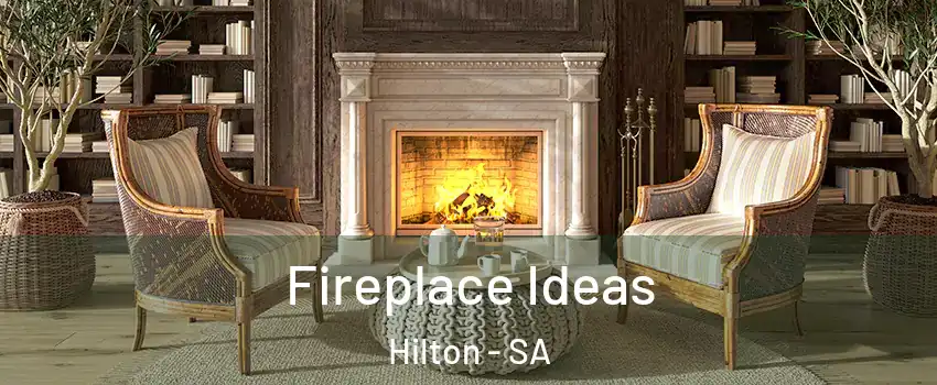 Fireplace Ideas Hilton - SA
