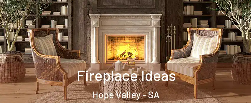 Fireplace Ideas Hope Valley - SA
