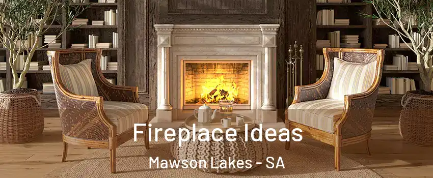  Fireplace Ideas Mawson Lakes - SA