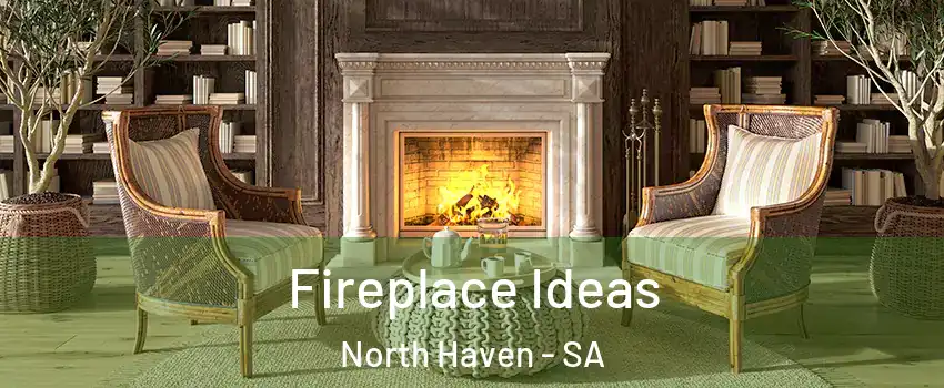  Fireplace Ideas North Haven - SA