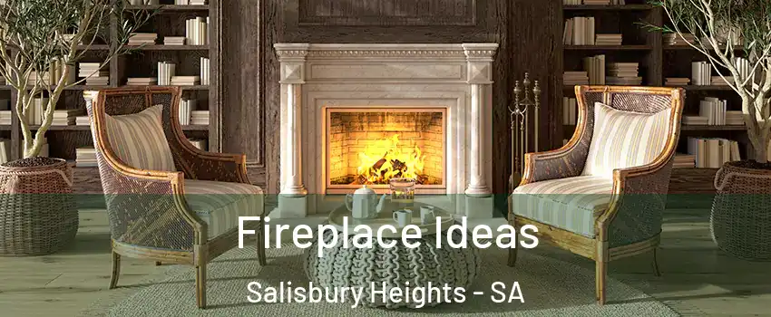  Fireplace Ideas Salisbury Heights - SA