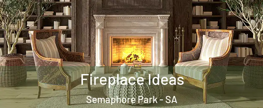 Fireplace Ideas Semaphore Park - SA