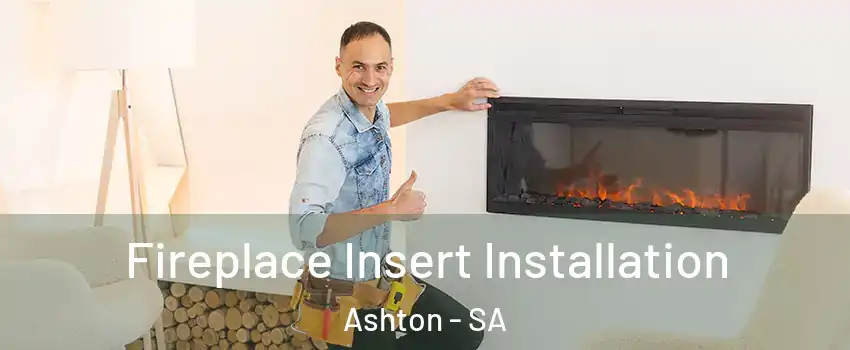 Fireplace Insert Installation Ashton - SA