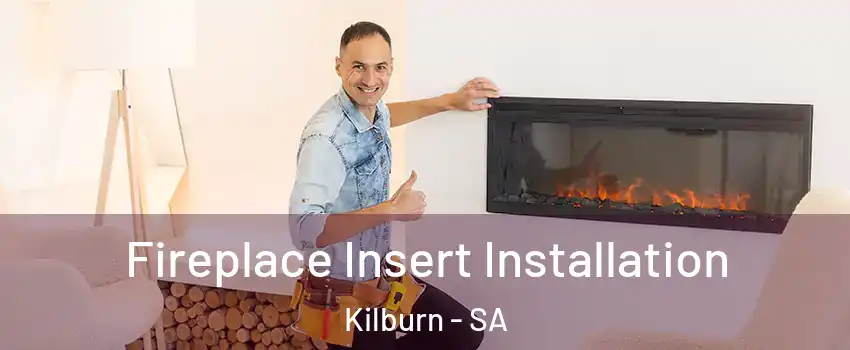 Fireplace Insert Installation Kilburn - SA