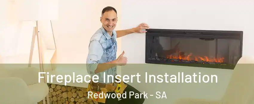  Fireplace Insert Installation Redwood Park - SA