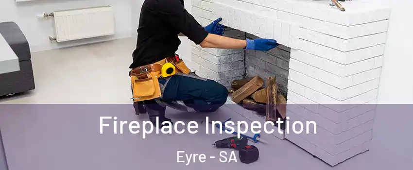 Fireplace Inspection Eyre - SA