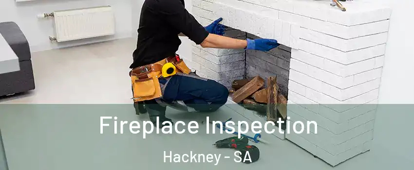 Fireplace Inspection Hackney - SA