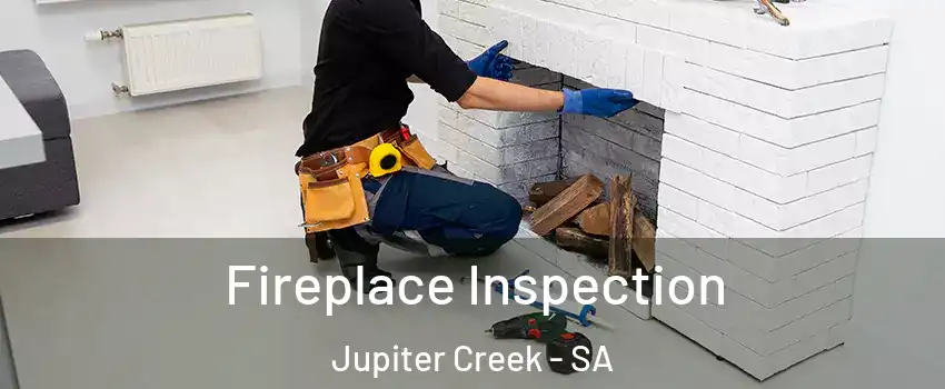  Fireplace Inspection Jupiter Creek - SA