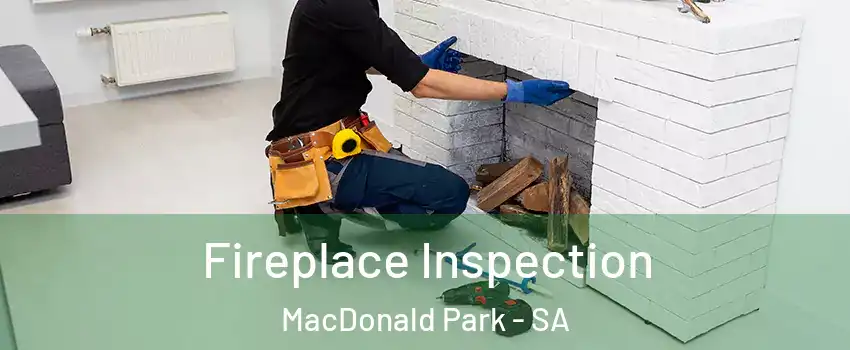  Fireplace Inspection MacDonald Park - SA