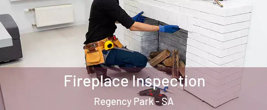  Fireplace Inspection Regency Park - SA