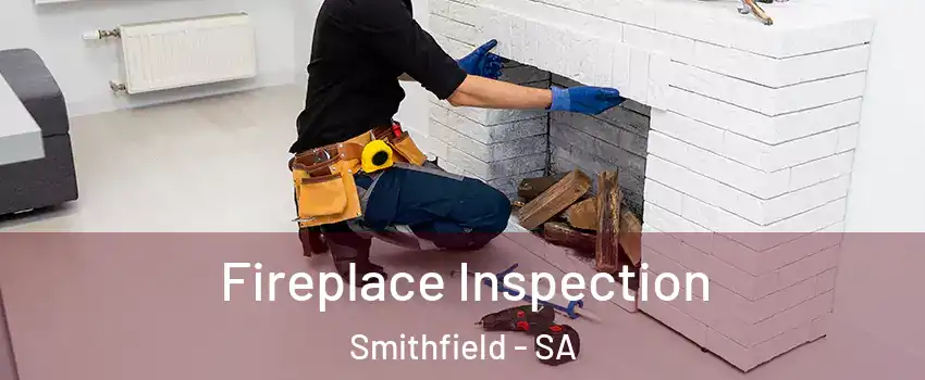  Fireplace Inspection Smithfield - SA