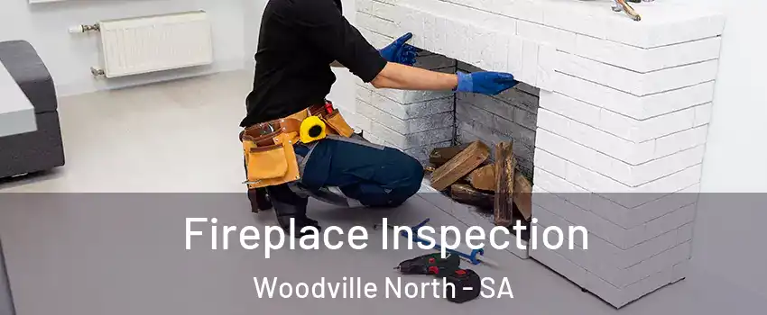  Fireplace Inspection Woodville North - SA