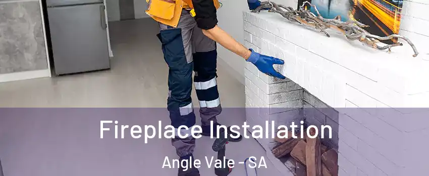  Fireplace Installation Angle Vale - SA