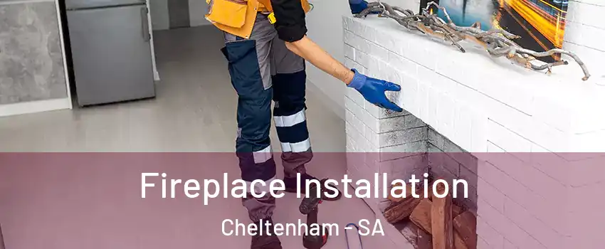 Fireplace Installation Cheltenham - SA