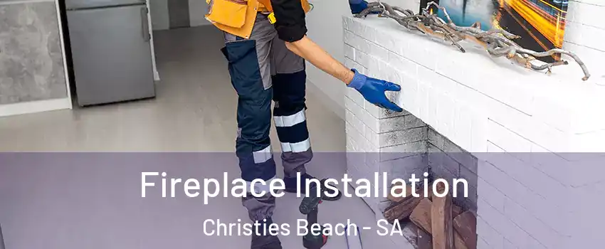 Fireplace Installation Christies Beach - SA
