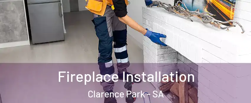 Fireplace Installation Clarence Park - SA