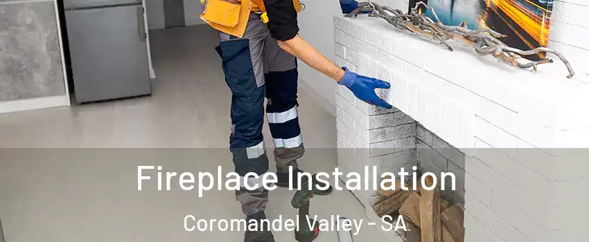 Fireplace Installation Coromandel Valley - SA