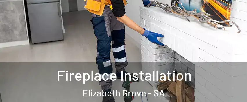 Fireplace Installation Elizabeth Grove - SA