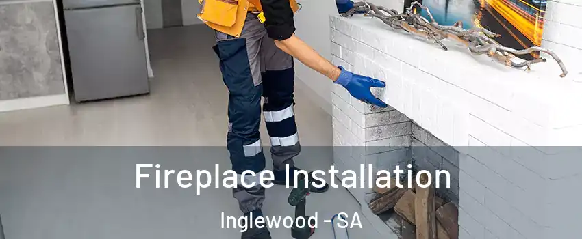  Fireplace Installation Inglewood - SA
