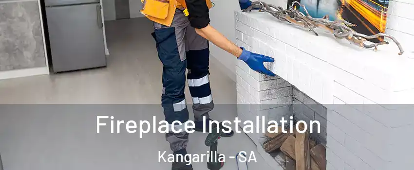  Fireplace Installation Kangarilla - SA