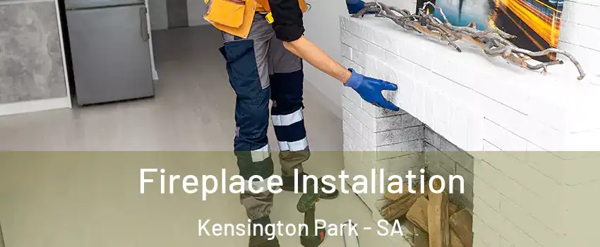  Fireplace Installation Kensington Park - SA