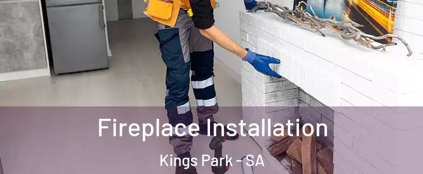  Fireplace Installation Kings Park - SA